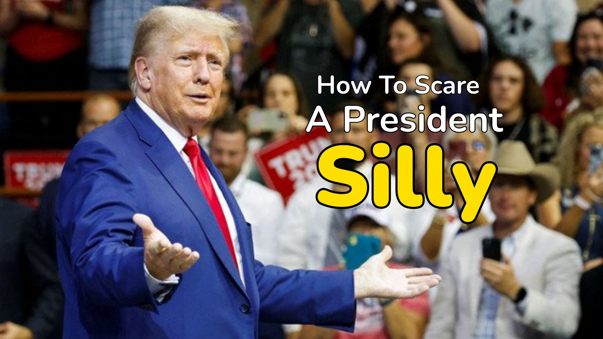 scare a president silly