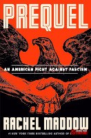 Click here to order the book, Prequel by Rachel Maddow.